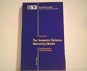 Seller image for The Semantic Salience Hierarchy Model - The L2 Acquisition of Psych Predicates. Linguistic Insights / Studies in Language and Communication, Volume 53 for sale by Antiquariat Kirchheim
