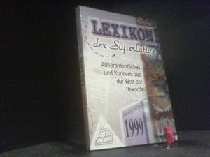 Lexikon der Superlative. Außerordentliches und Kurioses aus der Welt der Rekorde. Augabe 1999. TB