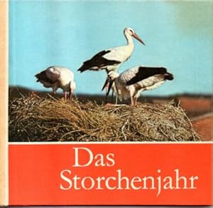 Seller image for Das Storchenjahr. Der Weistorch bei uns beobachtet und fotografiert. for sale by Leonardu