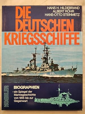 Die deutschen Kriegsschiffe Biographien - ein Spiegel der Marinegeschichte von 1815 bis zur Gegen...