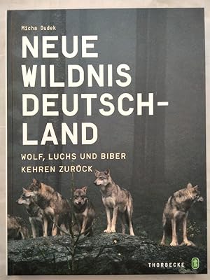 Neue Wildnis Deutschland - Wolf, Luchs und Biber kehren zurück.