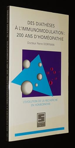 Bild des Verkufers fr Des diathses  l'immunomodulation : 200 ans d'homopathie. L'volution de la recherche en homopathie zum Verkauf von Abraxas-libris