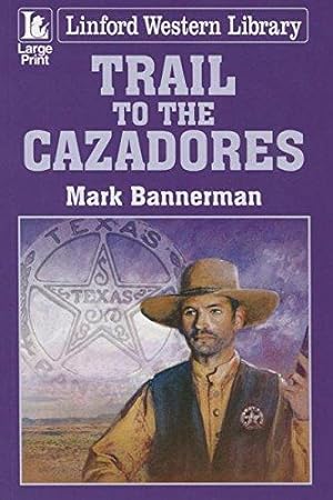 Seller image for Trail To The Cazadores (Linford Western Library) for sale by WeBuyBooks