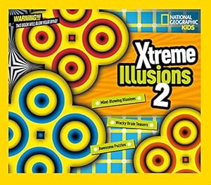 Bild des Verkufers fr Xtreme Illusions 2: Mind-Blowing Illusions, Wacky Brain Teasers, Awesome Puzzles (National Geographic Kids) zum Verkauf von WeBuyBooks