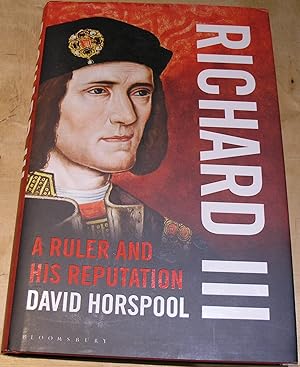 Seller image for Richard III; A Ruler and His Reputation. for sale by powellbooks Somerset UK.