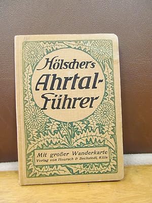 Hölschers Ahrtalführer mit genauen Wegebeschreibungen, geschichtlichen und anderen Mitteilungen. ...