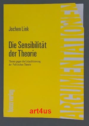 Bild des Verkufers fr Die Sensibilitt der Theorie : Thesen gegen die Entpolitisierung der politischen Theorie. Argumentationen ; Band 25 zum Verkauf von art4us - Antiquariat