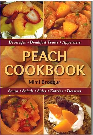 Seller image for PEACH COOKBOOK Beverages, Breakfast Treats, Appetizers, Soups, Salads, Sides, Entrees, Desserts for sale by The Avocado Pit