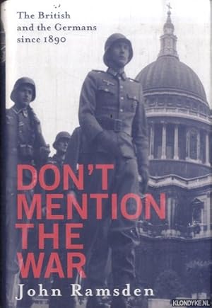 Seller image for Don't Mention The War. The British and the Germans Since 1890 for sale by Klondyke