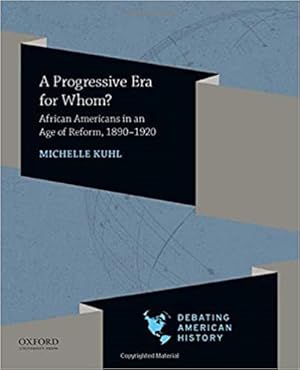 Immagine del venditore per Progressive Era for Whom? : African Americans in an Age of Reform, 1890-1920 venduto da GreatBookPricesUK