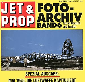 Seller image for Jet & Prop. Fotot-Archiv, Band 6;Spezial-Ausgabe: Mai 1945: Die Luftwaffe kapituliert. Text in Deutsch and English for sale by Antiquariat Kastanienhof