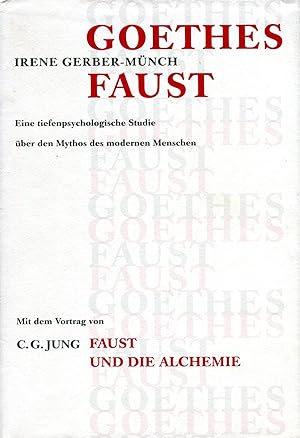 Goethes Faust. Eine tiefenpsychologische Studie über den Mythos des modernen Menschen;Mit dem Vor...
