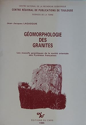 Image du vendeur pour Gomorphologie des granites. Les massifs de la moiti orientale des Pyrnes franaises mis en vente par Bouquinerie L'Ivre Livre