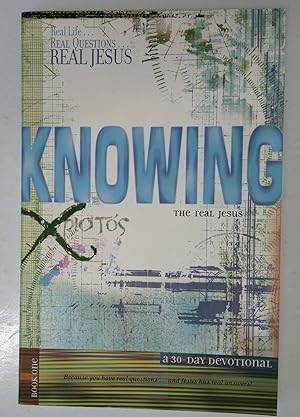 Knowing the Real Jesus: A 30-Day Devotional (Real Life-- Real Questions-- Real Jesus)