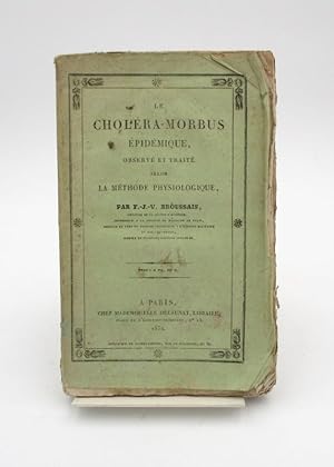 Le Choléra-morbus épidémique, observé et traité selon la méthode physiologique