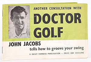 Seller image for Another Consultation with Doctor Golf, John Jacobs tells you how to grove your swing for sale by Fine Golf Books