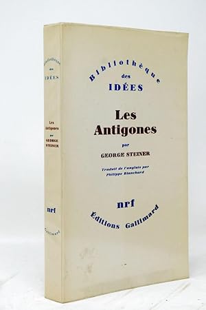 Imagen del vendedor de Les Antigones / George Steiner ; trad. de l'anglais par Philippe Blanchard a la venta por Librairie Douin
