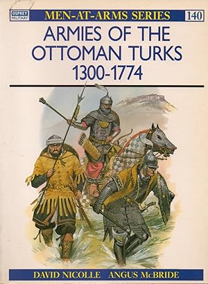 Bild des Verkufers fr Armies of the Ottoman Turks 1300-1774 zum Verkauf von San Francisco Book Company