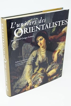 Seller image for L'univers des Orientalistes / par Grard-Georges Lemaire ; prf. par Genevive Lacambre,. for sale by Librairie Douin