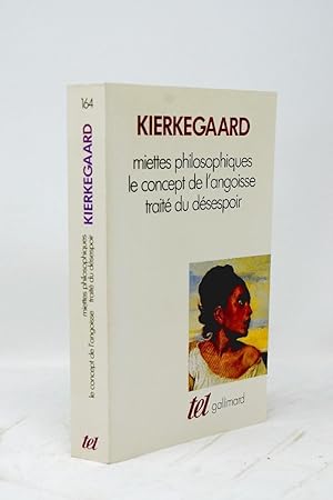 Image du vendeur pour Miettes philosophiques ; Le Concept de l'angoisse ; Trait du dsespoir / Sren Kierkegaard ; trad. du danois par Knud Ferlov et Jean-Jacques Gateau mis en vente par Librairie Douin