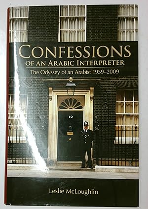 Bild des Verkufers fr Confessions of an Arabic Interpreter. The Odyssey of an Arabist 1959-2009 zum Verkauf von *bibliosophy*