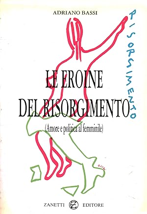 Seller image for Le eroine del risorgimento Amore e politica al femminile for sale by Di Mano in Mano Soc. Coop