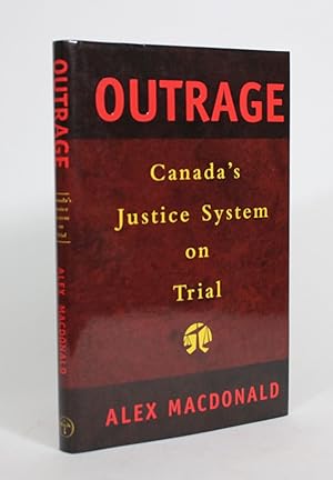 Bild des Verkufers fr Outrage: Canada's Justice System on Trial zum Verkauf von Minotavros Books,    ABAC    ILAB