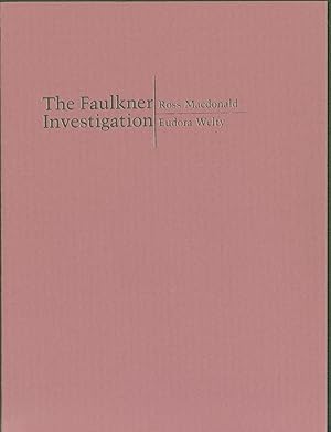 Seller image for The Faulkner Investigation: William Faulkner's 'The Hound,' by Ross Macdonald; William Faulkner's 'Intruder in the Dust,' by Eudora Welty for sale by Eureka Books