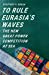 Seller image for To Rule Eurasiaâ  s Waves: The New Great Power Competition at Sea [Hardcover ] for sale by booksXpress