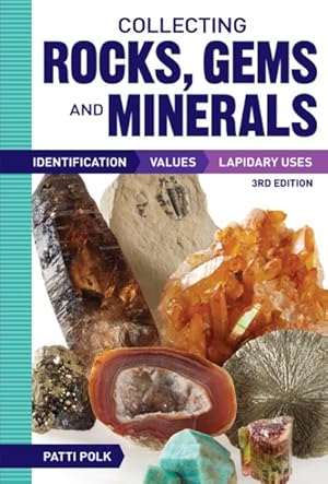 Immagine del venditore per Collecting Rocks, Gems and Minerals : Identification, Values and Lapidary Uses venduto da GreatBookPrices