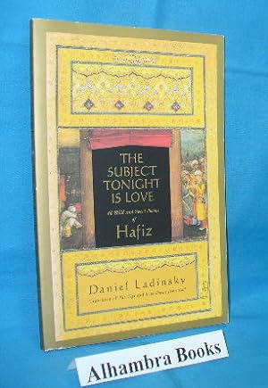 Seller image for The Subject Tonight is Love : 60 Wild and Sweet Poems of Hafiz for sale by Alhambra Books