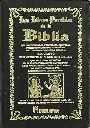 Imagen del vendedor de Los Libros Perdidos De La Biblia: Que Son Todos Los Evangelios, Epstolas Y Otros Fragmentos Atribuidos A Jesucristo, Sus Apstoles Y Sus Discpulos (Spanish Edition) a la venta por Von Kickblanc