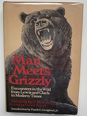 Man Meets Grizzly: Encounters in the Wild from Lewis and Clark to Modern Times