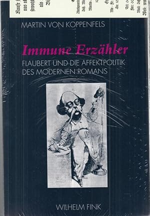 Bild des Verkufers fr Immune Erzhler. Flaubert und die Affektpolitik des modernen Romans. zum Verkauf von Antiquariat Carl Wegner