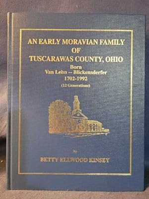 An Early Moravian Family of Tuscarawas County, Ohio: Born--Van Lehn--Blickensderfer, 1702-1992 (1...