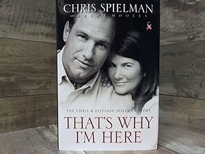 Seller image for That's Why I'm Here: The Chris and Stefanie Spielman Story for sale by Archives Books inc.