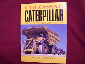 Seller image for Colossal Caterpillar. The Ultimate Earthmover. for sale by BookMine