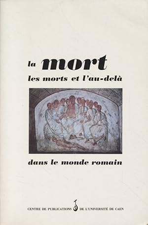 Bild des Verkufers fr La Mort, les morts et l'au-del dans le monde romain. Actes du Colloque de Caen 20 - 22 Novembre 1985. zum Verkauf von Fundus-Online GbR Borkert Schwarz Zerfa