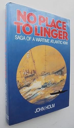 Seller image for No Place to Linger : Saga of a Wartime Atlantic Kiwi. for sale by Phoenix Books NZ