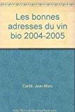 Seller image for Les Bonnes Adresses Du Vin Bio 2004-2005 for sale by RECYCLIVRE