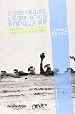 Seller image for Construire L'ducation Populaire : Naissance D'une Politique De Jeunesse (1958-1970) for sale by RECYCLIVRE