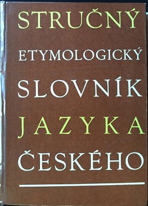 Strucny etymologicky slovnik jazyka ceskeho se zvlastnim zretelem k slovum kulturnim a cizim;