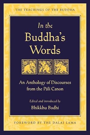 Bild des Verkufers fr In the Buddha's Words : An Anthology of Discourses from the Pali Canon zum Verkauf von AHA-BUCH GmbH