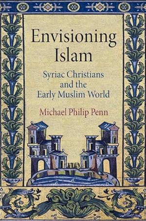 Bild des Verkufers fr Envisioning Islam : Syriac Christians and the Early Muslim World zum Verkauf von AHA-BUCH GmbH