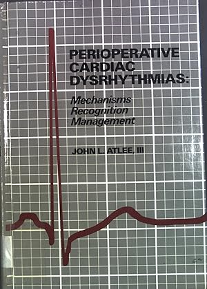 Seller image for Perioperative Cardiac Dysrhythmias: Mechanisms, Recognition, Management for sale by books4less (Versandantiquariat Petra Gros GmbH & Co. KG)