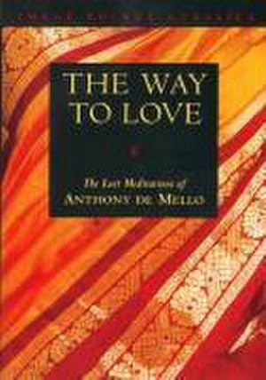 Bild des Verkufers fr Way to Love: The Last Meditations of Anthony de Mello zum Verkauf von AHA-BUCH GmbH