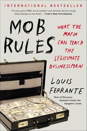 Bild des Verkufers fr Mob Rules : What the Mafia Can Teach the Legitimate Businessman zum Verkauf von AHA-BUCH GmbH