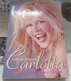 Carlotta - I'm Not That Kind of Girl as Told to Prue MacSween