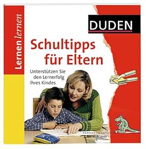 Bild des Verkufers fr Schultipps fr Eltern: Untersttzen Sie den Lernerfolg Ihres Kindes. 4. bis 10. Klasse (Duden - Lernen lernen) zum Verkauf von Antiquariat Armebooks