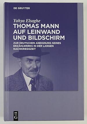 Thomas Mann auf Leinwand und Bildschirm: Zur deutschen Aneignung seines Erzählwerks in der langen...